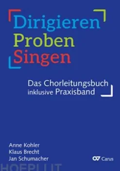 Dirigieren – Proben – Singen. Das Chorleitungsbuch