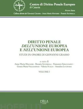 Diritto penale dell'Unione Europea e nell'Unione Europea - Opera in due tomi