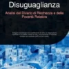 Disuguaglianza: Analisi del Divario di Ricchezza e della Povertà Relativa