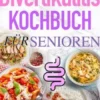 Diverticulitis Kochbuch Für Senioren