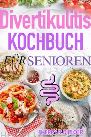 Diverticulitis Kochbuch Für Senioren