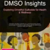 DMSO Insights: Exploring Dimethyl Sulfoxide for Health & Wellness
