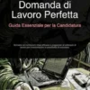 Domanda di Lavoro Perfetta: Guida Essenziale per la Candidatura