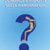 Domande e risposte sulla Fibromialgia