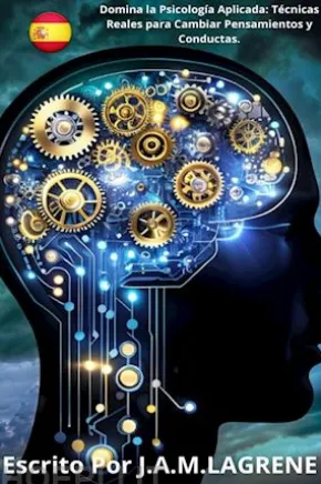 Domina la Psicología Aplicada: Técnicas Reales para Cambiar Pensamientos y Conductas.