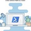 Dominando PowerShell: Una Guía Paso a Paso