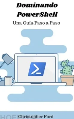 Dominando PowerShell: Una Guía Paso a Paso