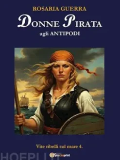 DONNE PIRATA agli Antipodi - Vite ribelli sul mare 4.