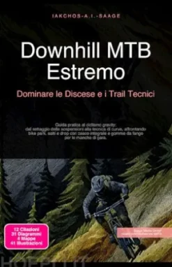 Downhill MTB Estremo: Dominare le Discese e i Trail Tecnici
