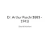 Dr. Arthur Pusch (1883 - 1941)