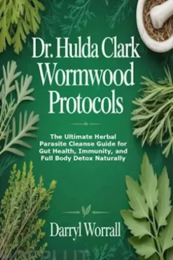 Dr. Hulda Clark Wormwood Protocols