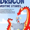 Dreamy Dragon Bedtime Stories: Charming Dragon Fairy Tales to Let Your Kids Drift Into a World of Enchantment That Will Guide Them Into Peaceful Sleep and Delightful Dreams.