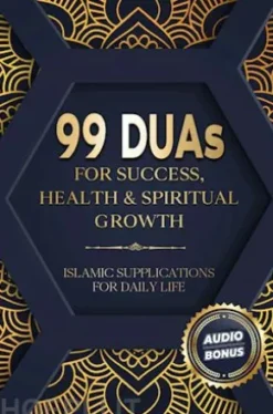 99 Duas For Success, Health & Spiritual Growth - Islamic Supplications For Daily Life
