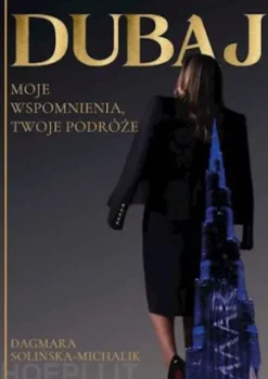 Dubaj. Moje wspomnienia, Twoje podróze