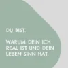 Du bist. Warum dein Ich real ist und dein Leben Sinn hat.