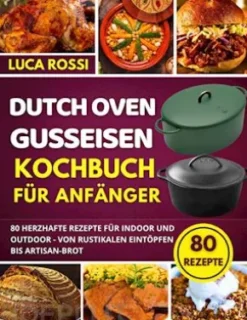 Dutch Oven Gusseisen Kochbuch für Anfänger