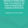 Du wirst für immer schweigen, und ich werde in der Dunkelheit verschwinden