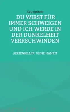 Du wirst für immer schweigen, und ich werde in der Dunkelheit verschwinden