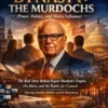 Dynasty: The Murdochs (Power, Politics, and Media Influence)