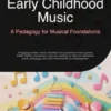 Early Childhood Music: A Pedagogy for Musical Foundations