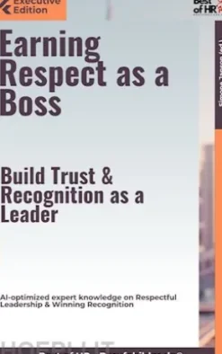 Earning Respect as a Boss – Build Trust & Recognition as a Leader