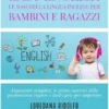 Easy English. Le basi della lingua inglese per bambini e ragazzi