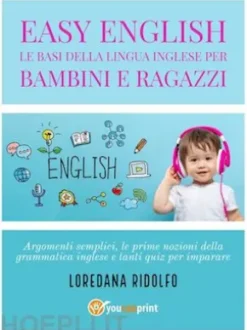 Easy English. Le basi della lingua inglese per bambini e ragazzi
