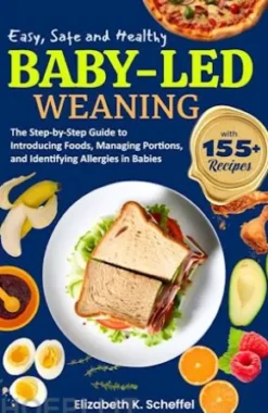 Easy, Safe and Healthy Baby Led Weaning