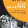 ECCO UN'ARTISTA. MARIA CALLAS, INGEBORG BACHMANN E L’ITALIA