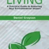 Eco-Friendly Living - A Practical Guide to Reducing Your Environmental Impact