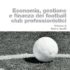 Economia, gestione e finanza dei football club professionistici