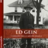 Ed Gein - L’orrore della mente umana