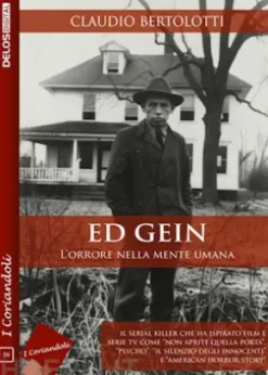 Ed Gein - L’orrore della mente umana