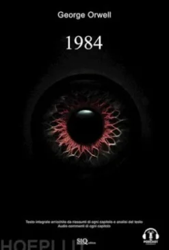 1984 - Edizione integrale arricchita da riassunti di ogni capitolo e analisi del testo. Audio commenti di ogni capitolo.