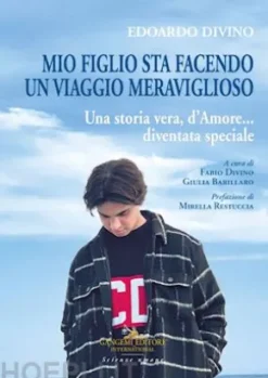 Edoardo Divino. Mio figlio sta facendo un viaggio meraviglioso