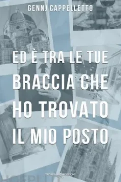 Ed è tra le tue braccia che ho trovato il mio posto