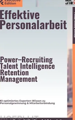 Effektive Personalarbeit – Power–Recruiting, Talent Intelligence, Retention Management