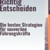 Effektiv & Richtig Entscheiden – Die besten Strategien für souveräne Führungskräfte