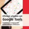Effizient arbeiten mit Google Tools