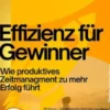 Effizienz für Gewinner – Wie produktives Zeitmanagment zu mehr Erfolg führt