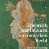 Ehebruch und Unzucht im römischen Recht