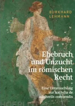 Ehebruch und Unzucht im römischen Recht