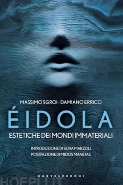 Eidola. Estetiche dei mondi immateriali
