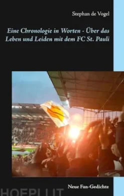 Eine Chronologie in Worten - Über das Leben und Leiden mit dem FC St. Pauli