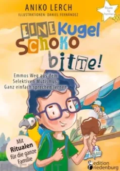 Eine Kugel Schoko bitte! Emmos Weg aus dem Selektiven Mutismus