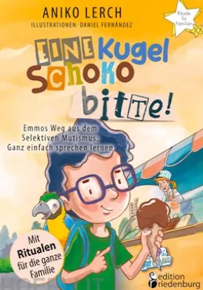 Eine Kugel Schoko bitte! Emmos Weg aus dem Selektiven Mutismus
