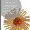Einfach... nur Pasta ...und ein bisschen mehr!