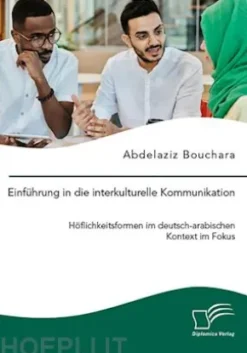 Einführung in die interkulturelle Kommunikation. Höflichkeitsformen im deutsch-arabischen Kontext im Fokus