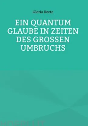 Ein Quantum Glaube in Zeiten des Großen Umbruchs
