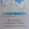 Ein Schulhaus im Danziger Werder - ein Schrei nach Versöhnung